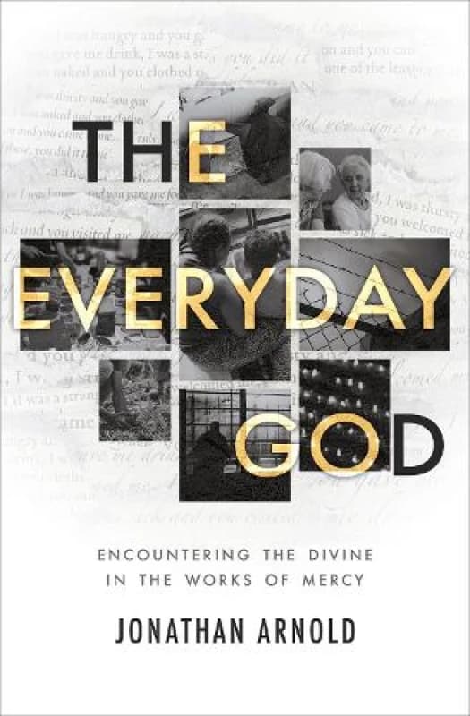 The Everyday God : Encountering the divine in the works of mercy Paperback / softback