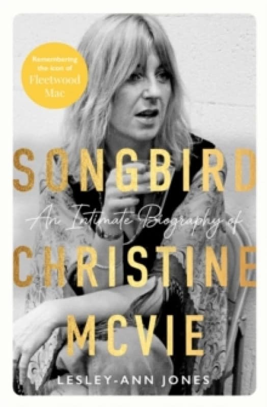 Songbird : An Intimate Biography of Christine McVie Hardback