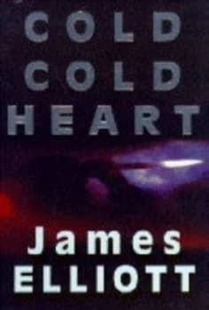Cold Cold Heart by James Elliott Book
