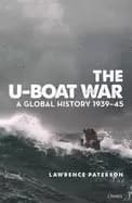 u boat war the a global history 1939 45