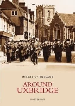 Around Uxbridge by James Skinner Paperback