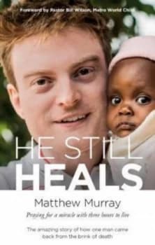 He Still Heals by Matthew Murray Book