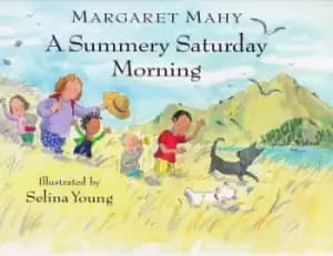 A summery Saturday morning by Margaret Mahy|Selina Young