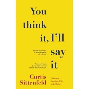 You Think It, I'll Say It Ten scorching stories of self-deception by the Sunday Times bestselling author Paperback /...