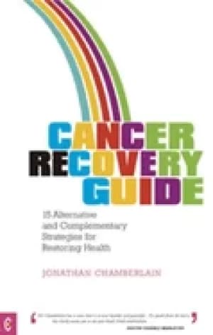cancer recovery guide 15 alternative and complementary strategies for resto