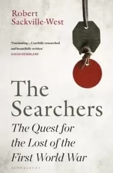 The Searchers : The Quest for the Lost of the First World War