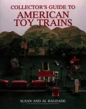 Collectors guide to American toy trains by Susan D Bagdade