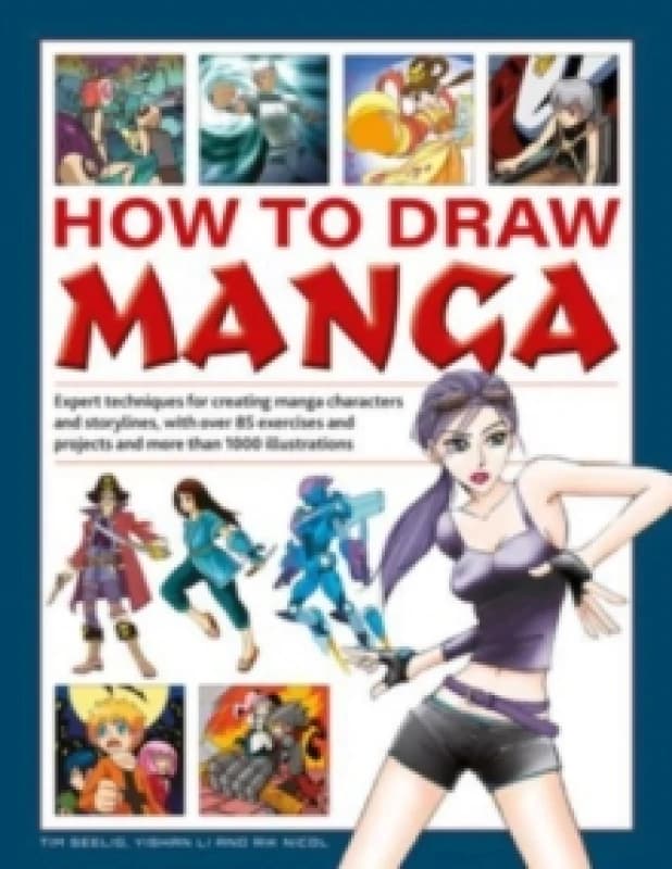 How to Draw Manga. Hardback. By Timothy Seelig, Yishan Li, Rik Nicol Books