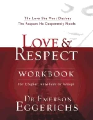 love and respect workbook the love she most desires the respect he desperat