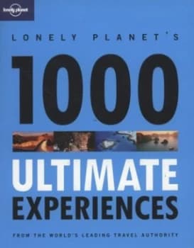 Lonely Planets 1000 Ultimate Experiences by Lonely Planet Paperback