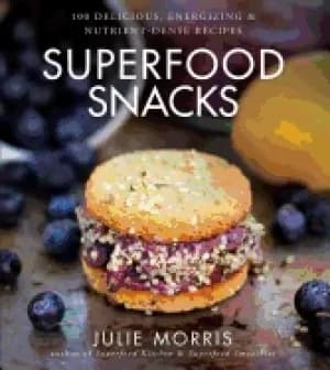 superfood snacks 100 delicious energizing and nutrient dense recipes