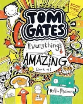 Tom Gates Everythings Amazing Sort Of by L Pichon
