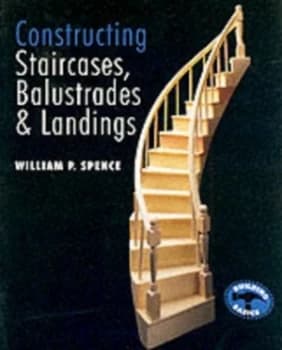 Constructing Staircases Balustrades and Landings by William P Spence Paperback