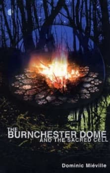 The Burnchester Dome and the Sacred Cell by Dominic Mieville Paperback