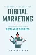 no business is too small for digital marketing everything you need to know