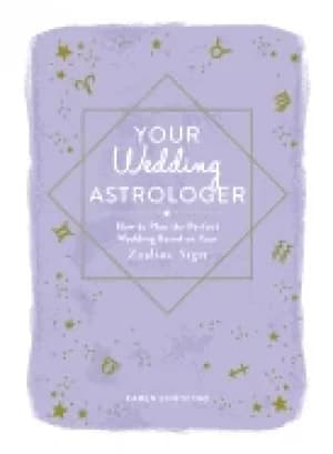 your wedding astrologer how to plan the perfect wedding based on your zodia