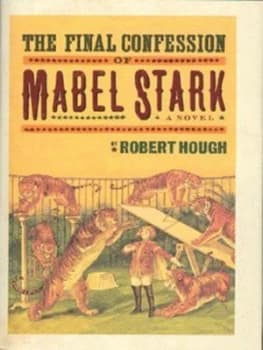 The Final Confession of Mabel Stark by Robert Hough Hardback