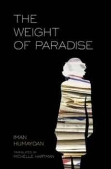The weight of paradise by Iman Humaydan