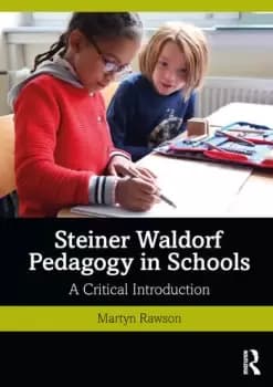 Steiner Waldorf Pedagogy in SchoolsA Critical Introduction