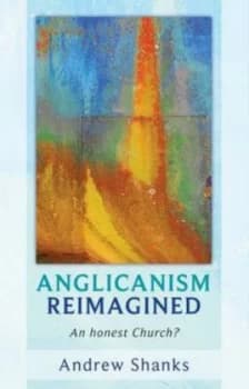 Anglicanism Reimagined by Andrew Shanks Paperback