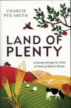 Land of Plenty by Charlie Pye-Smith Hardback