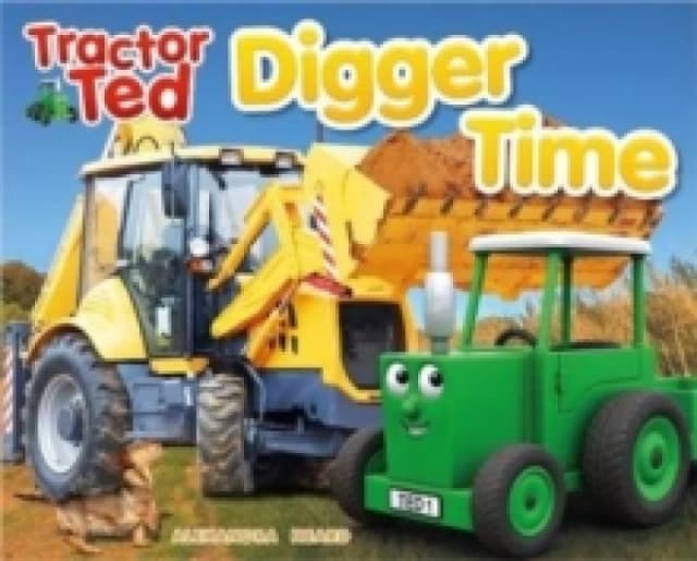 Tractor Ted Digger Time : Diggers can do more than just dig! They can lift, carry, push and scoop. Fun on the farm reading Paperback / softback