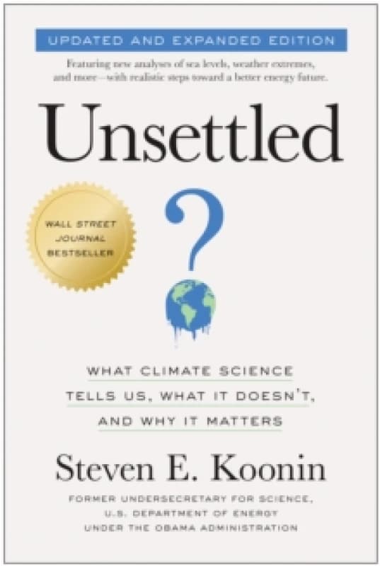 Unsettled (Updated and Expanded Edition) : What Climate Science Tells Us, What It Doesn't, and Why It Matters Paperback / softback