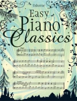 Usborne Easy Piano Classics by Anthony Marks and Candice Whatmore and Kirsteen Rogers and John York and Andrew Jones Book