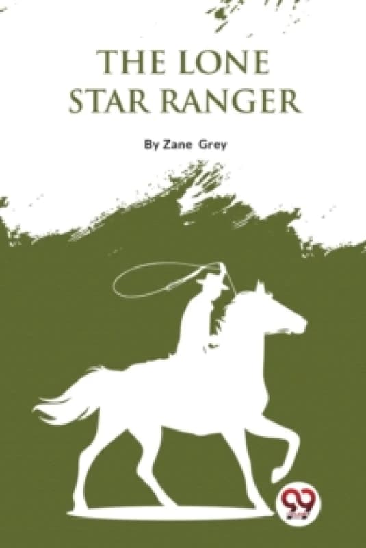 The Lone Star Ranger : A Romance of the Border Paperback / softback