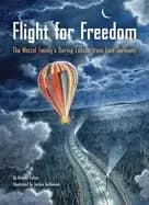 flight for freedom the wetzel familys daring escape from east germany berli