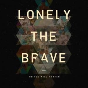 Things Will Matter by Lonely the Brave CD Album