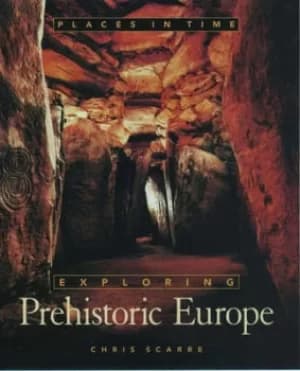 Exploring prehistoric Europe by Christopher Scarre