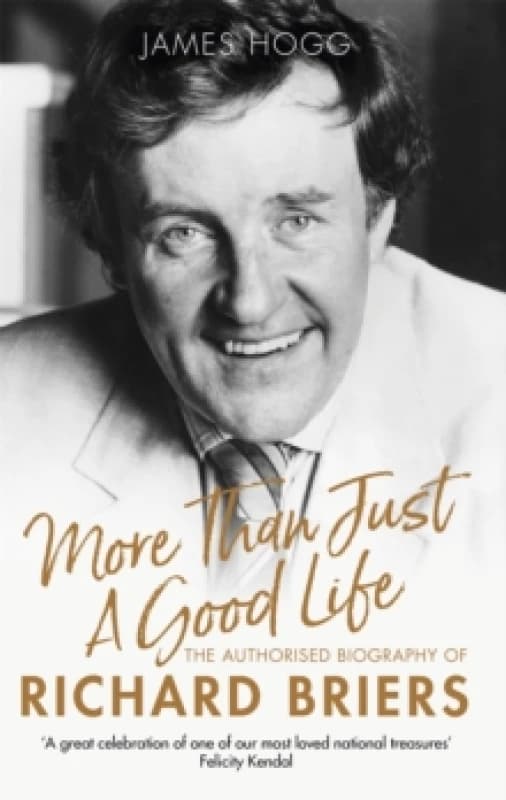 More Than Just A Good Life : The Authorised Biography of Richard Briers Paperback / softback