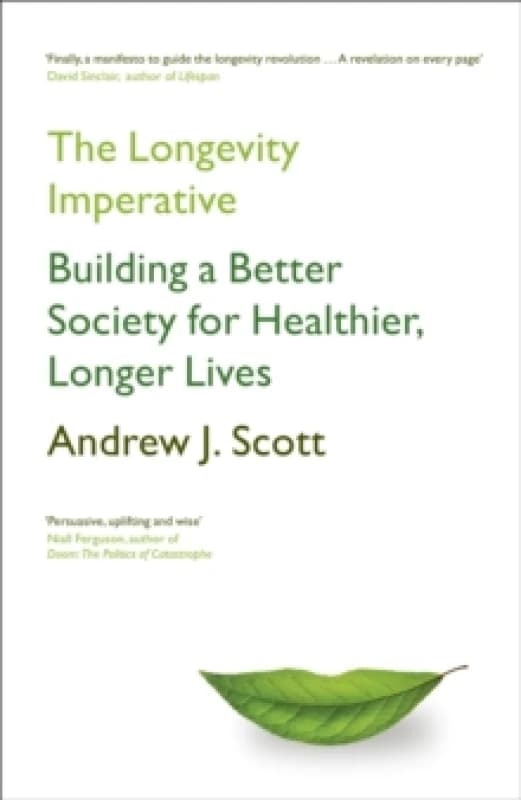 The Longevity Imperative : Building a Better Society for Healthier, Longer Lives Hardback