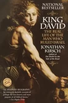King David : The Real Life of the Man Who Ruled Israel