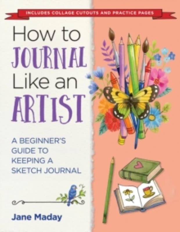 How to Journal Like an Artist : A Guide to Keeping an Illustrated Journal Paperback / softback