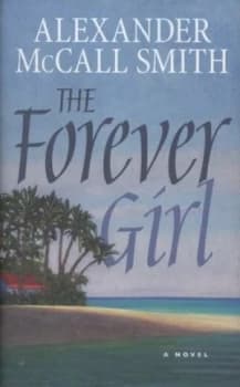 The Forever Girl by Alexander Mccall Smith Hardback