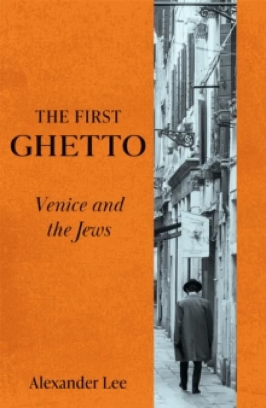 The First Ghetto : Venice and the Jews Hardback