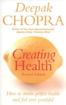 Creating Health by Deepak Chopra Paperback