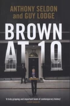 Brown at 10 by Anthony Seldon Hardback