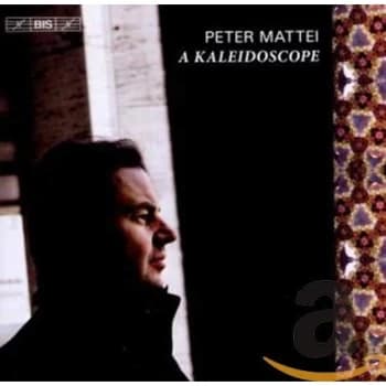 Peter Mattei - Peter Mattei: A Kaleidoscope CD