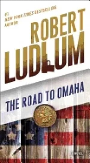 road to omaha a novel