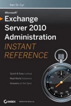Microsoft Exchange Server 2010 Administration Instant Reference by Ken St. Cyr Paperback