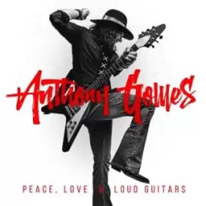 Peace Love & Loud Guitars by Anthony Gomes CD Album