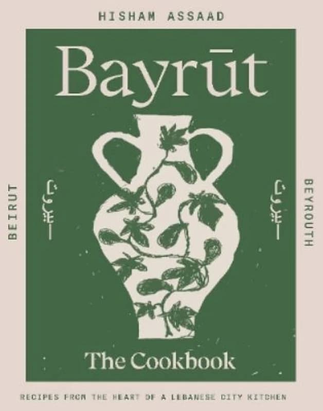 Bayrut : Recipes from the heart of a Lebanese city kitchen Hardback