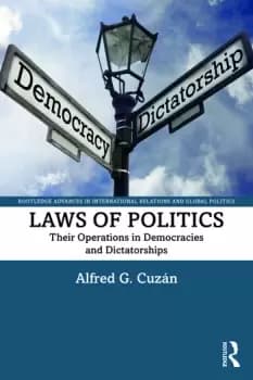 Laws of PoliticsTheir Operations in Democracies and Dictatorships