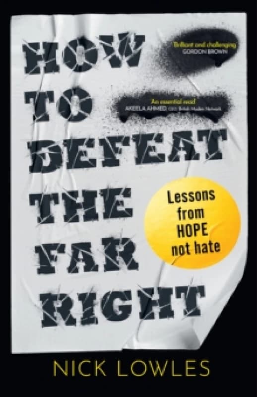 How to Defeat the Far Right. Hardback. By Nick Lowles Books