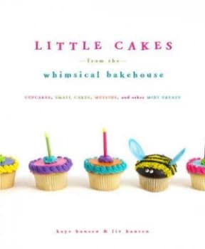 Little Cakes from the Whimsical Bakehouse by Kaye Hansen Hardback