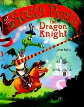 Sir Scaly Pants the Dragon Knight by John Kelly Book