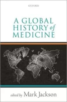 A global history of medicine by Mark Jackson